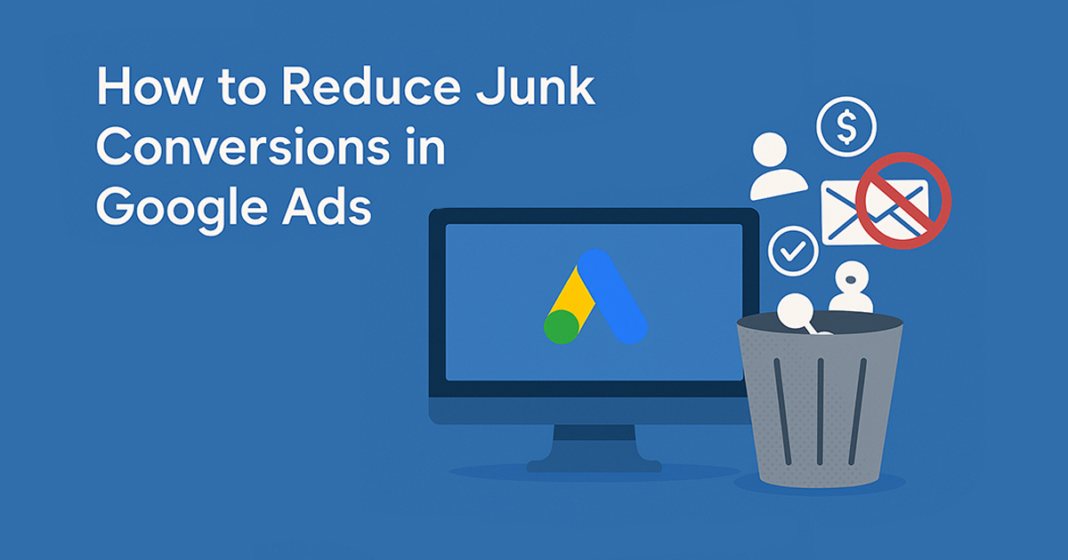 Graphic with "How to Reduce Junk Conversions in Google Ads," showing Google Ads logo and junk icons tossed into a trash bin on a monitor.